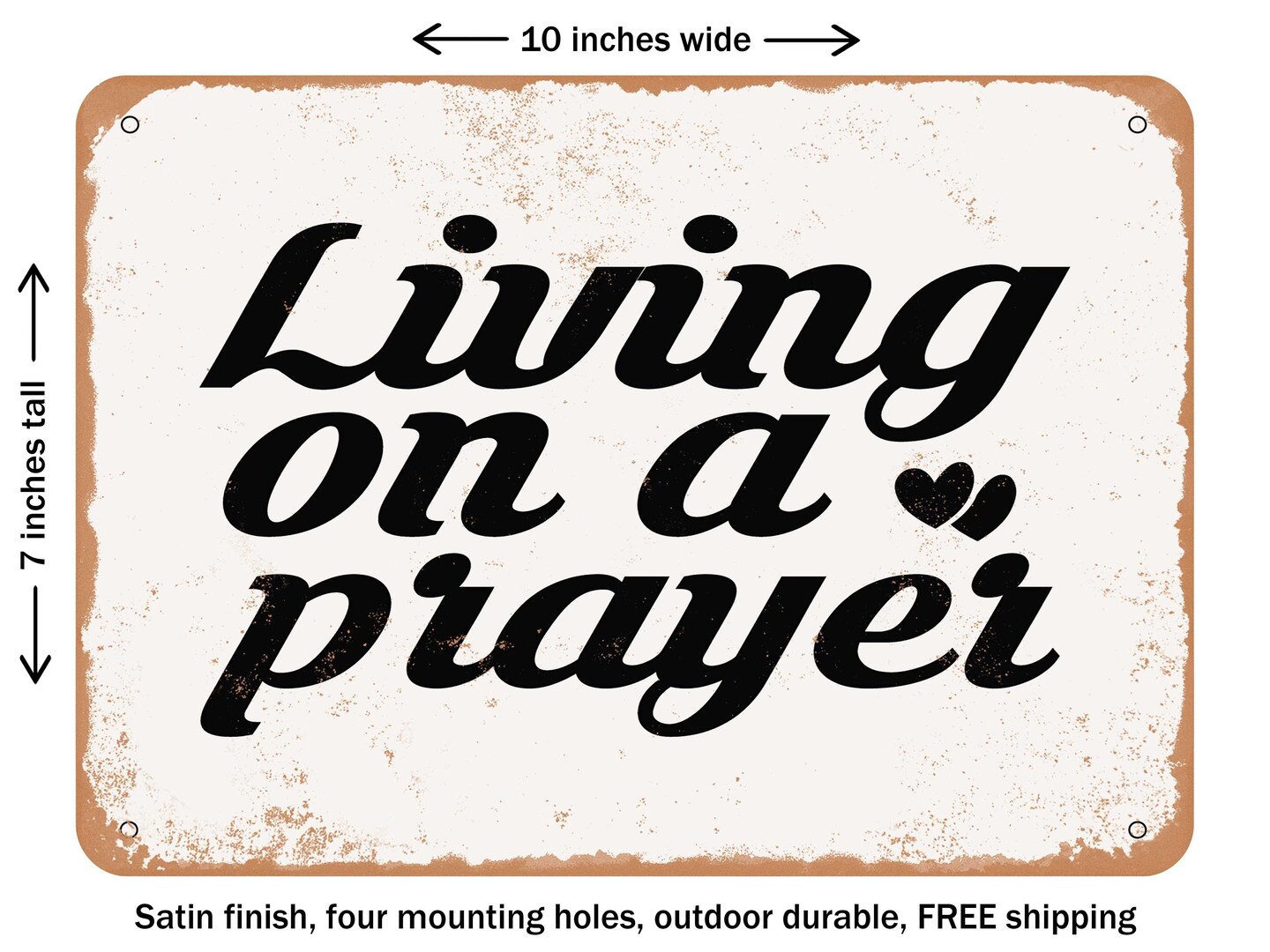 DECORATIVE METAL SIGN - Living On a Prayer - 2 - Vintage Rusty Look