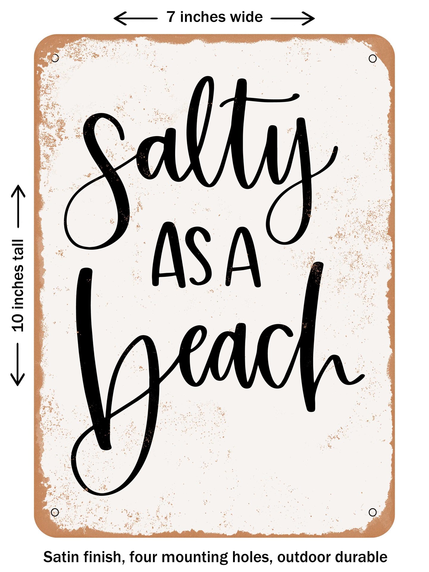 DECORATIVE METAL SIGN - Salty As a Beach - Vintage Rusty Look