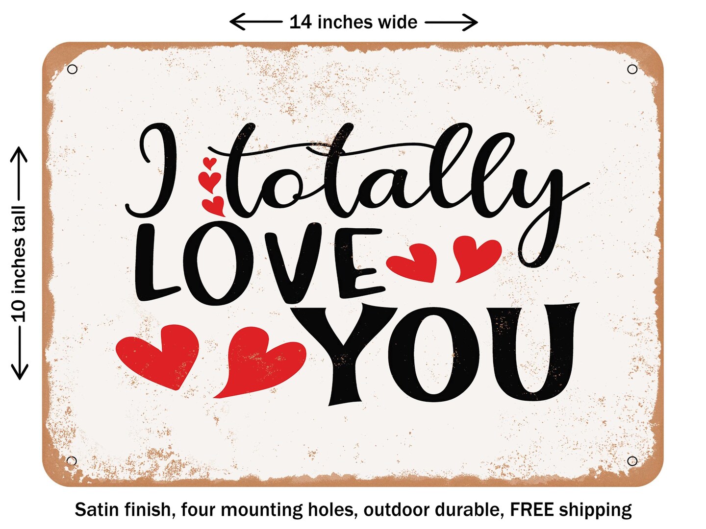 love you 生地　　3.40 DECORATIVE METAL SIGN - I totally Love You - Vintage Rusty Look