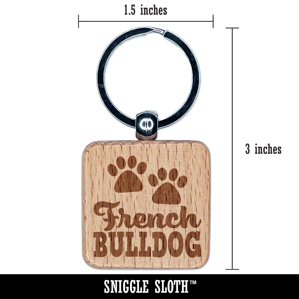 French Bulldog Dog Paw Prints Fun Text Engraved Wood Square Keychain Tag Charm