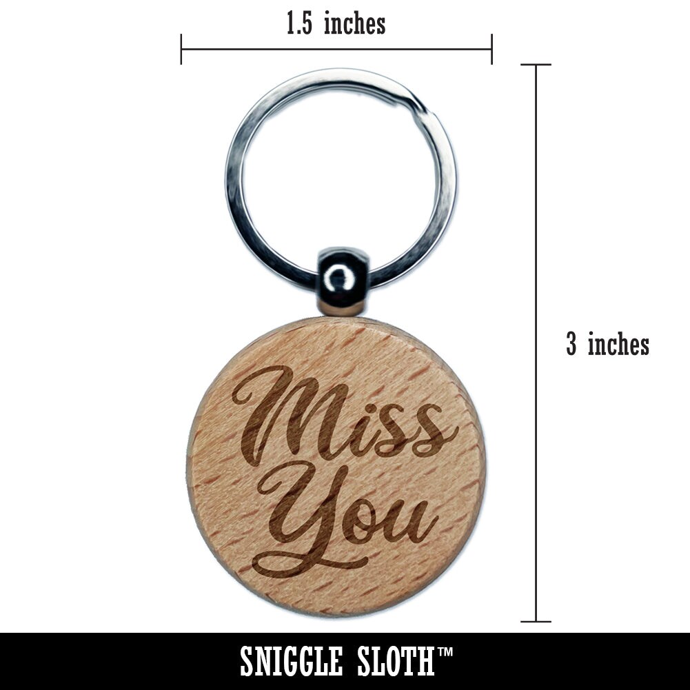 Miss You Script Engraved Wood Round Keychain Tag Charm