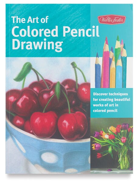 Walter Foster Series - The Art of Colored Pencil Drawing - Paperback