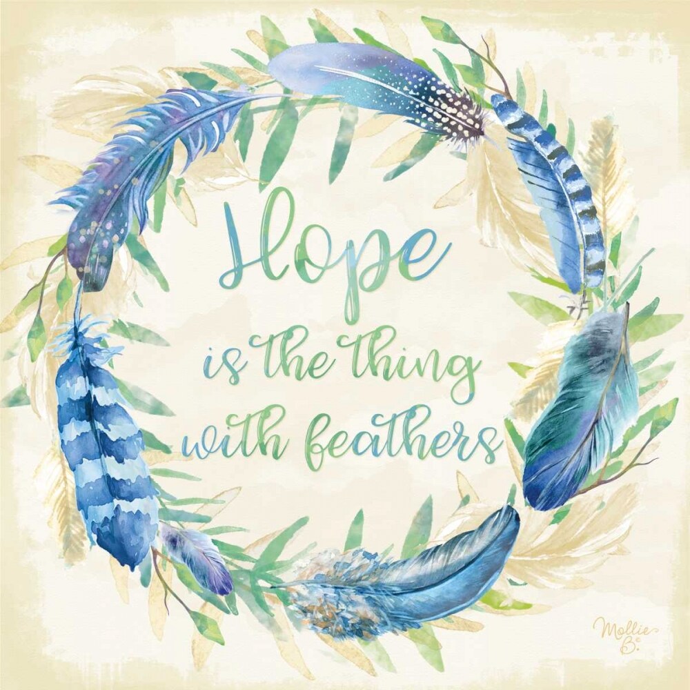 Hope is the Thing with Feathers Poster Print by Mollie B. Mollie B. - Item # VARPDXMOL1682