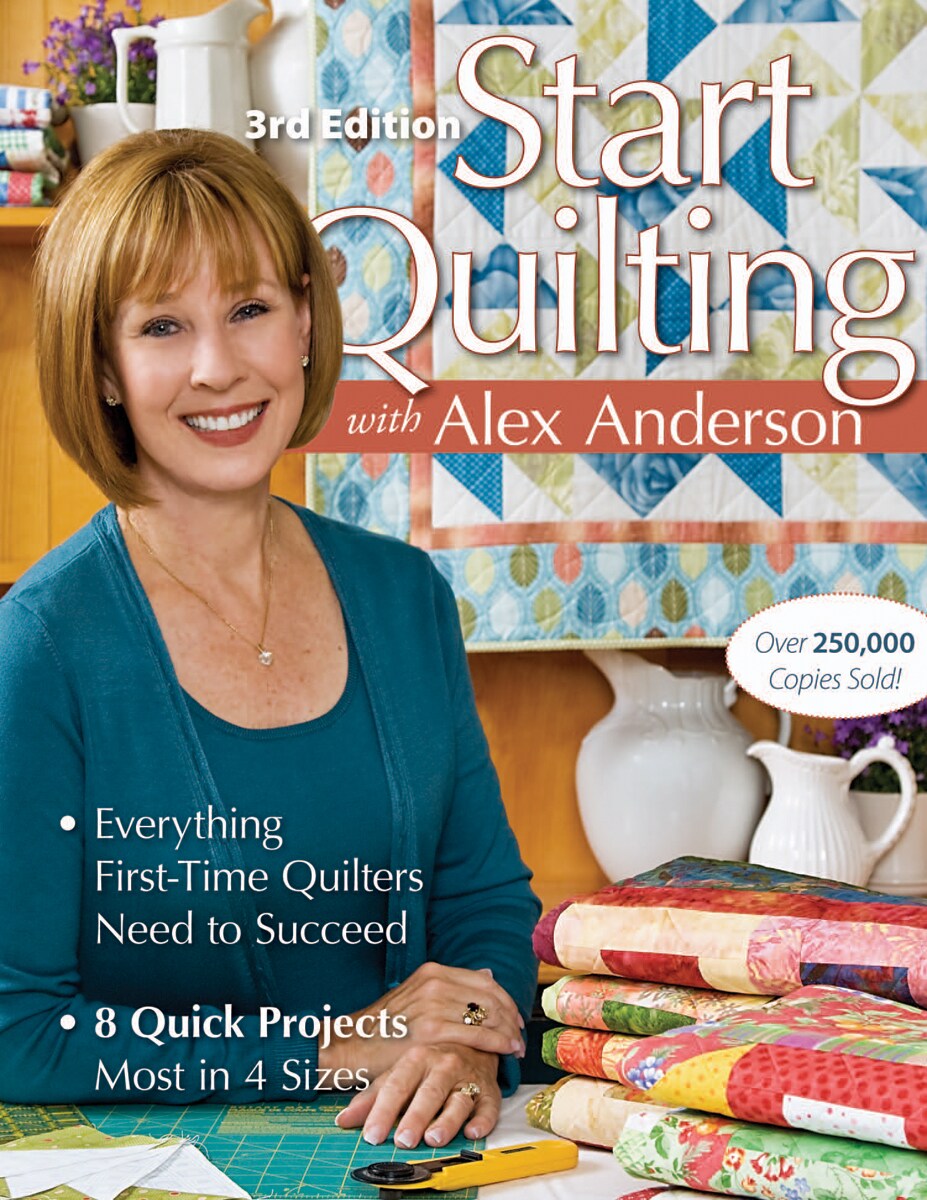 Start Quilting With Alex Anderson 3rd Edition-