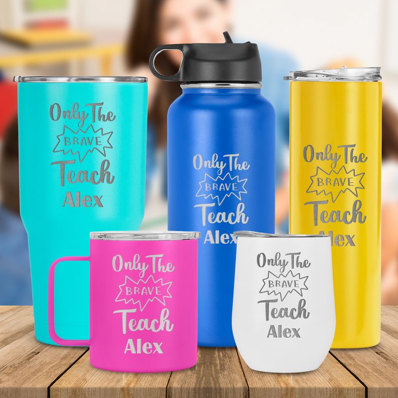 Only The Brave Teach, Teacher Appreciation, Inspire Teacher Tumbler ...