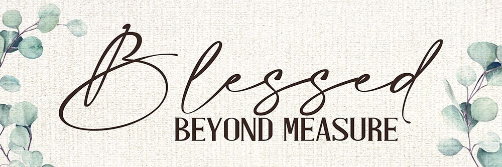 Blessed Beyond Measure Poster Print by Kimberly Allen # KAPL461A