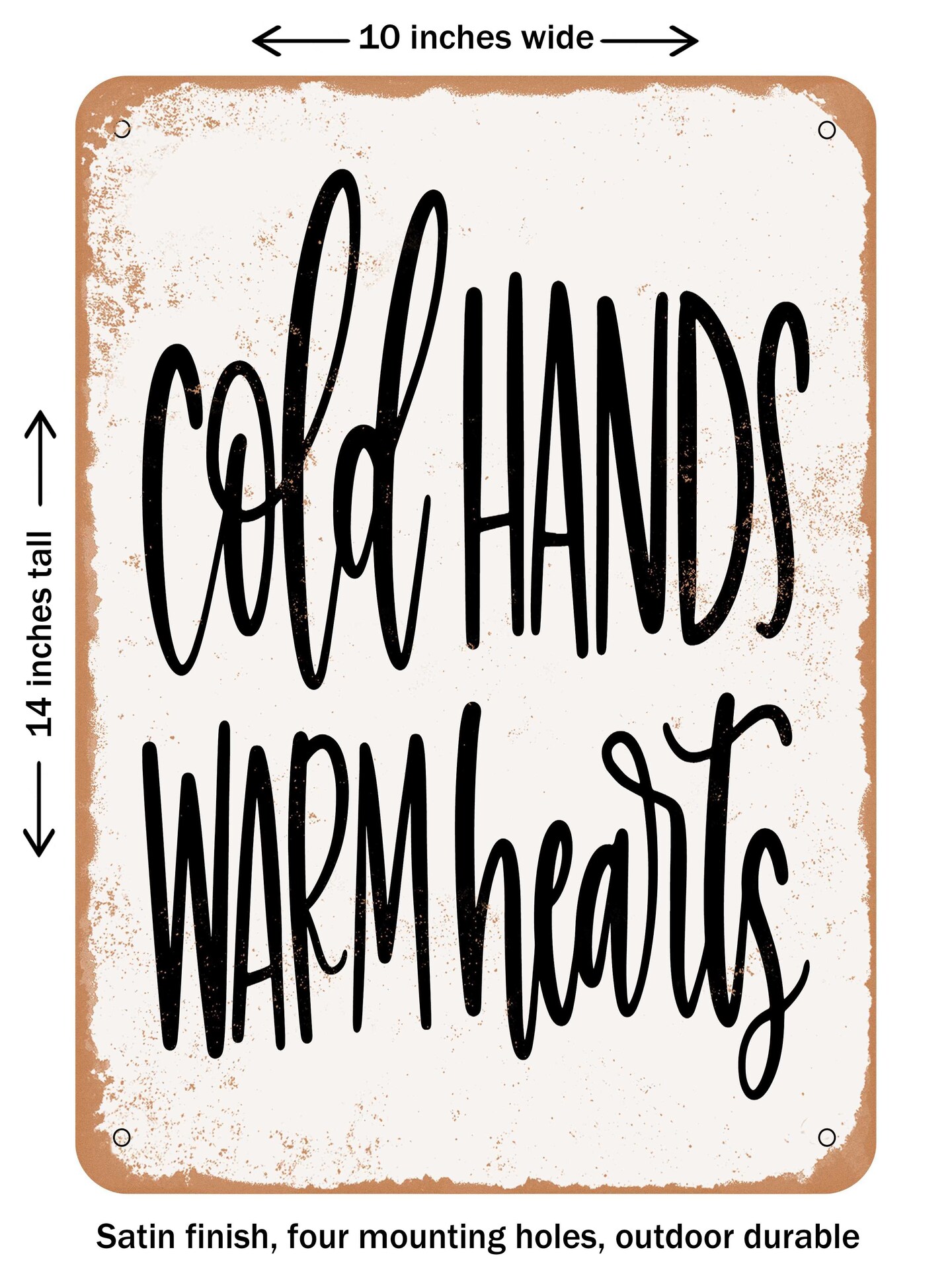 DECORATIVE METAL SIGN - Cold Hands Warm Hearts - Vintage Rusty Look