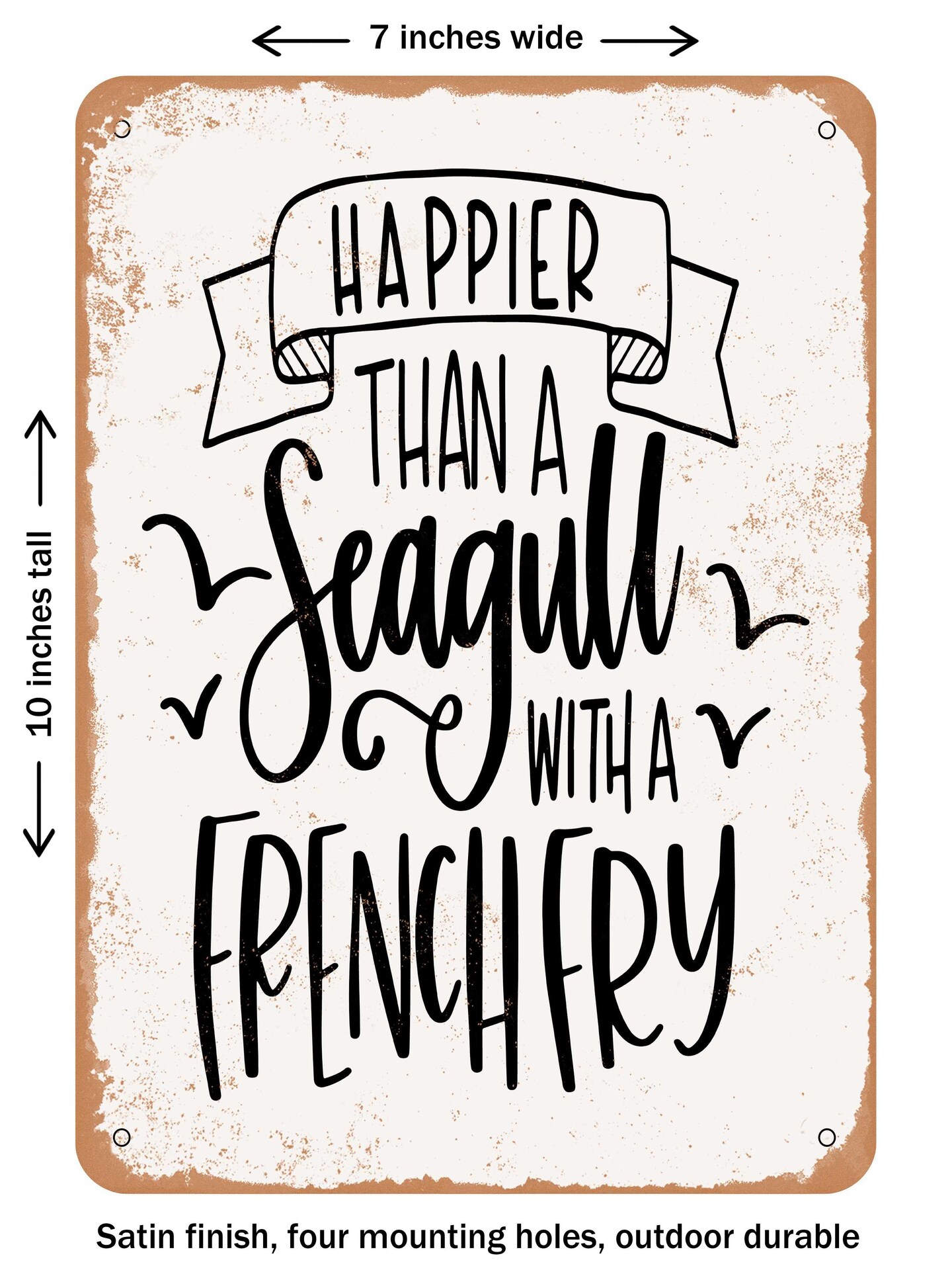 DECORATIVE METAL SIGN - Happier Than a Seagull - Vintage Rusty Look