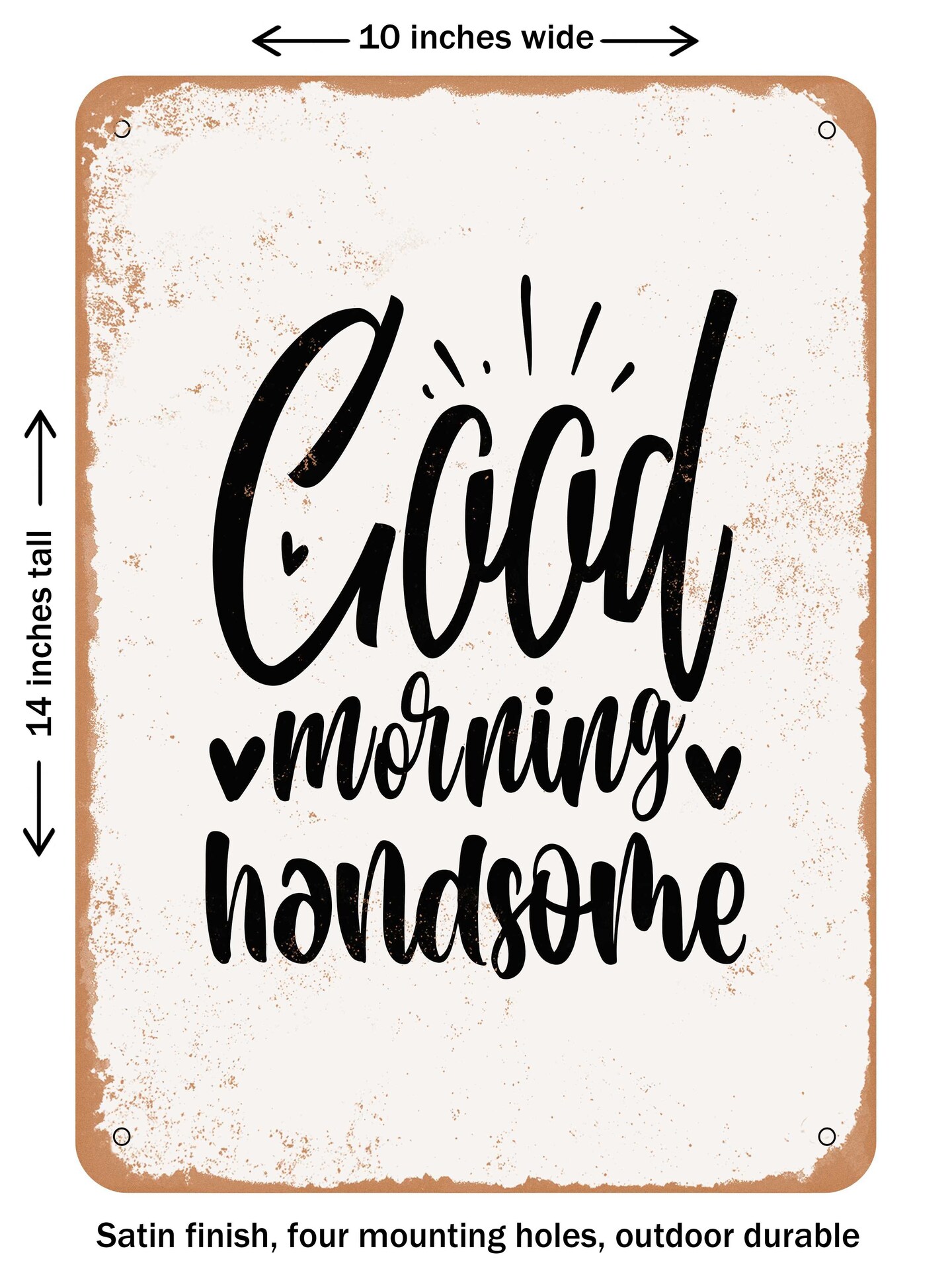 DECORATIVE METAL SIGN - Good Morning Handsome  - Vintage Rusty Look