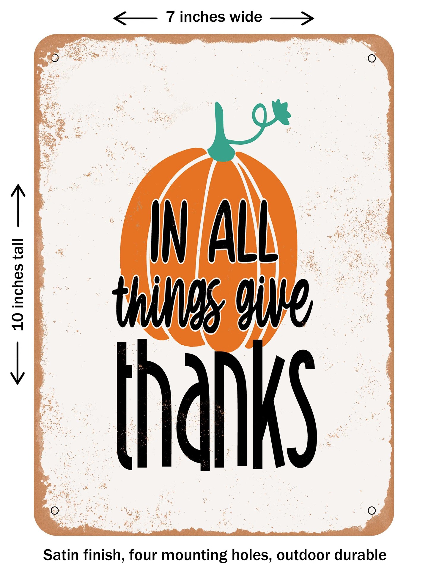 DECORATIVE METAL SIGN - In All Things Give Thanks - 4  - Vintage Rusty Look