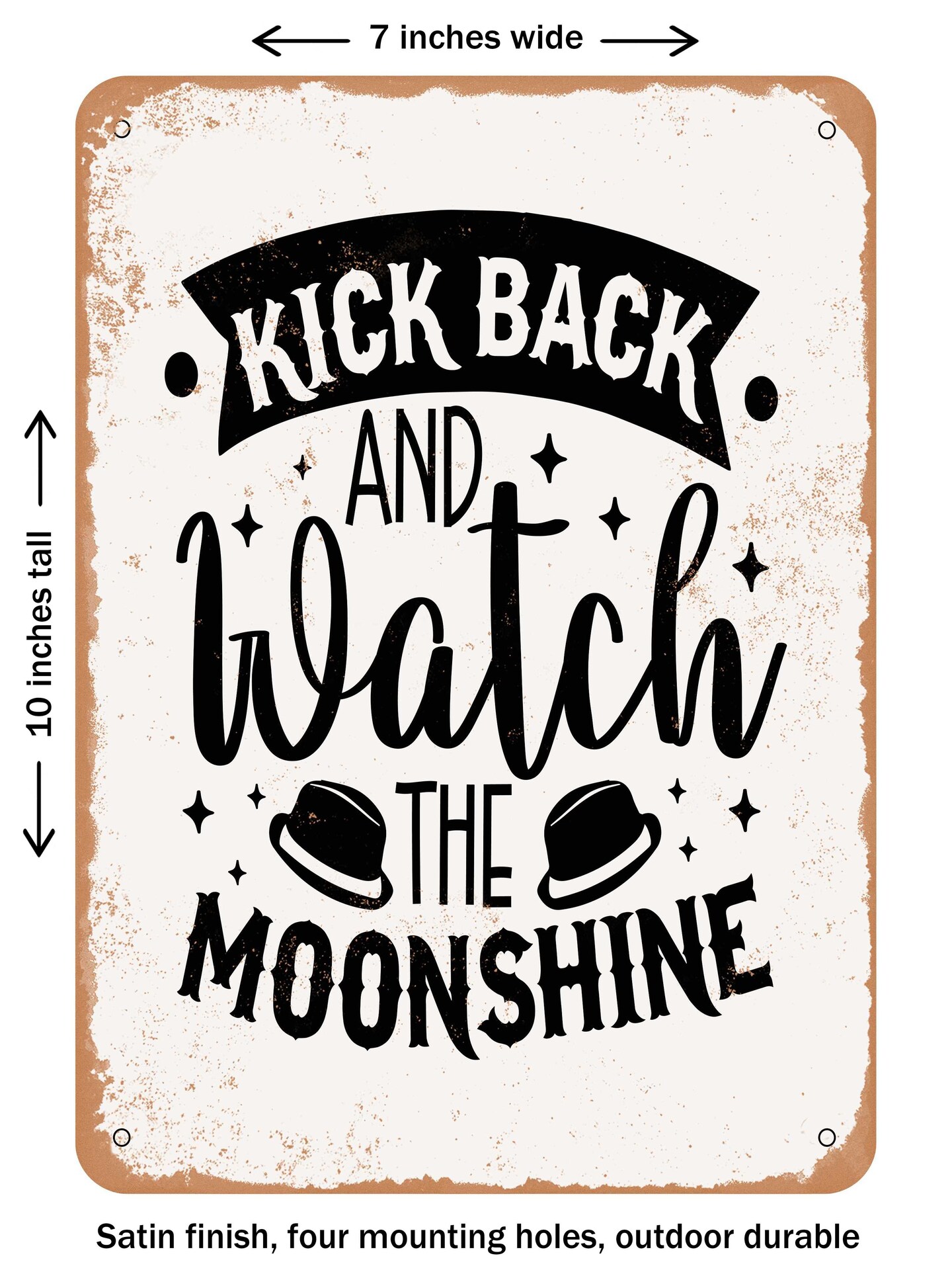 DECORATIVE METAL SIGN - Kick Back and Watch the Moonshine  - Vintage Rusty Look