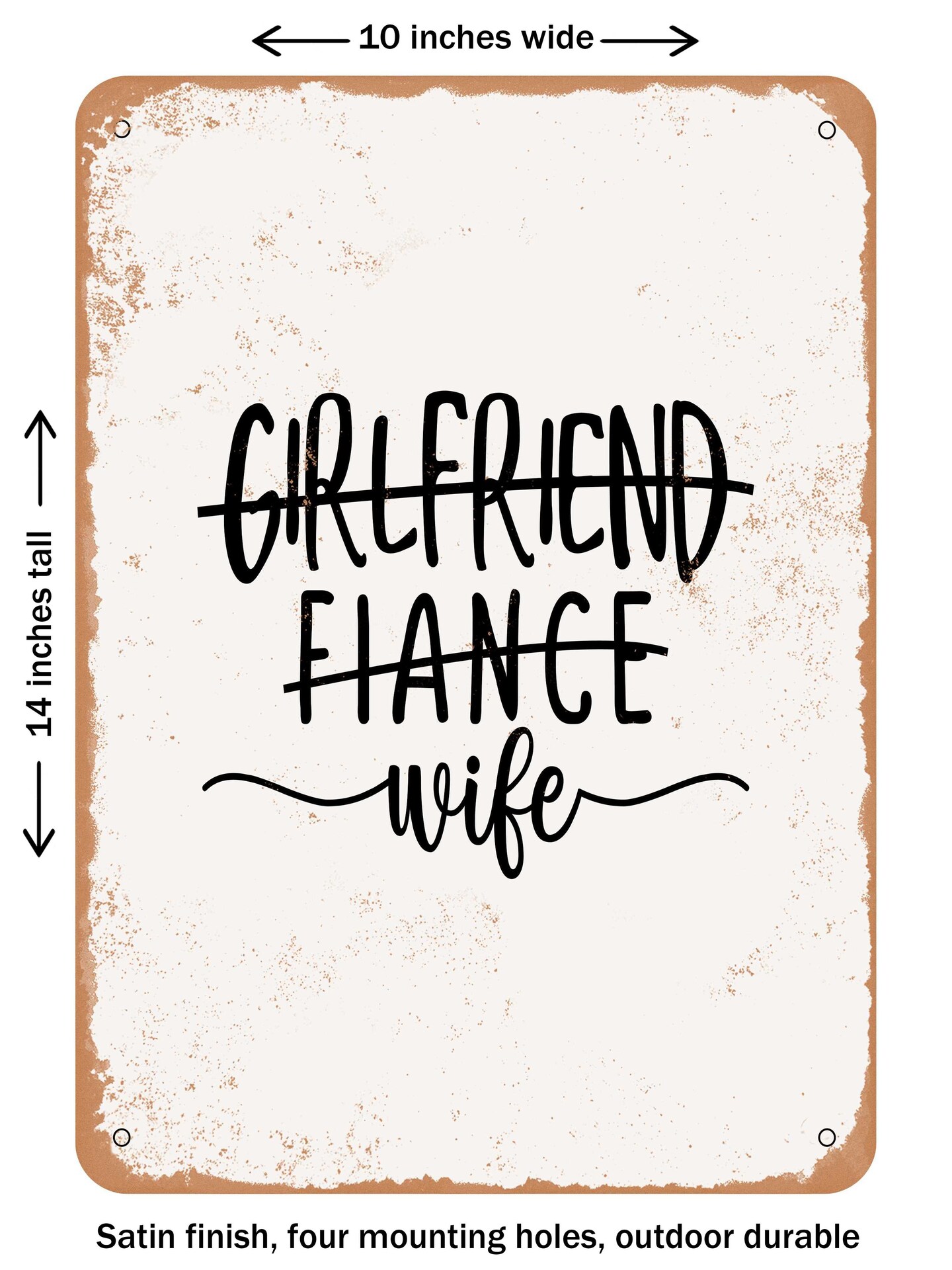 DECORATIVE METAL SIGN - Girlfriend Fiance Wife1 - Vintage Rusty Look