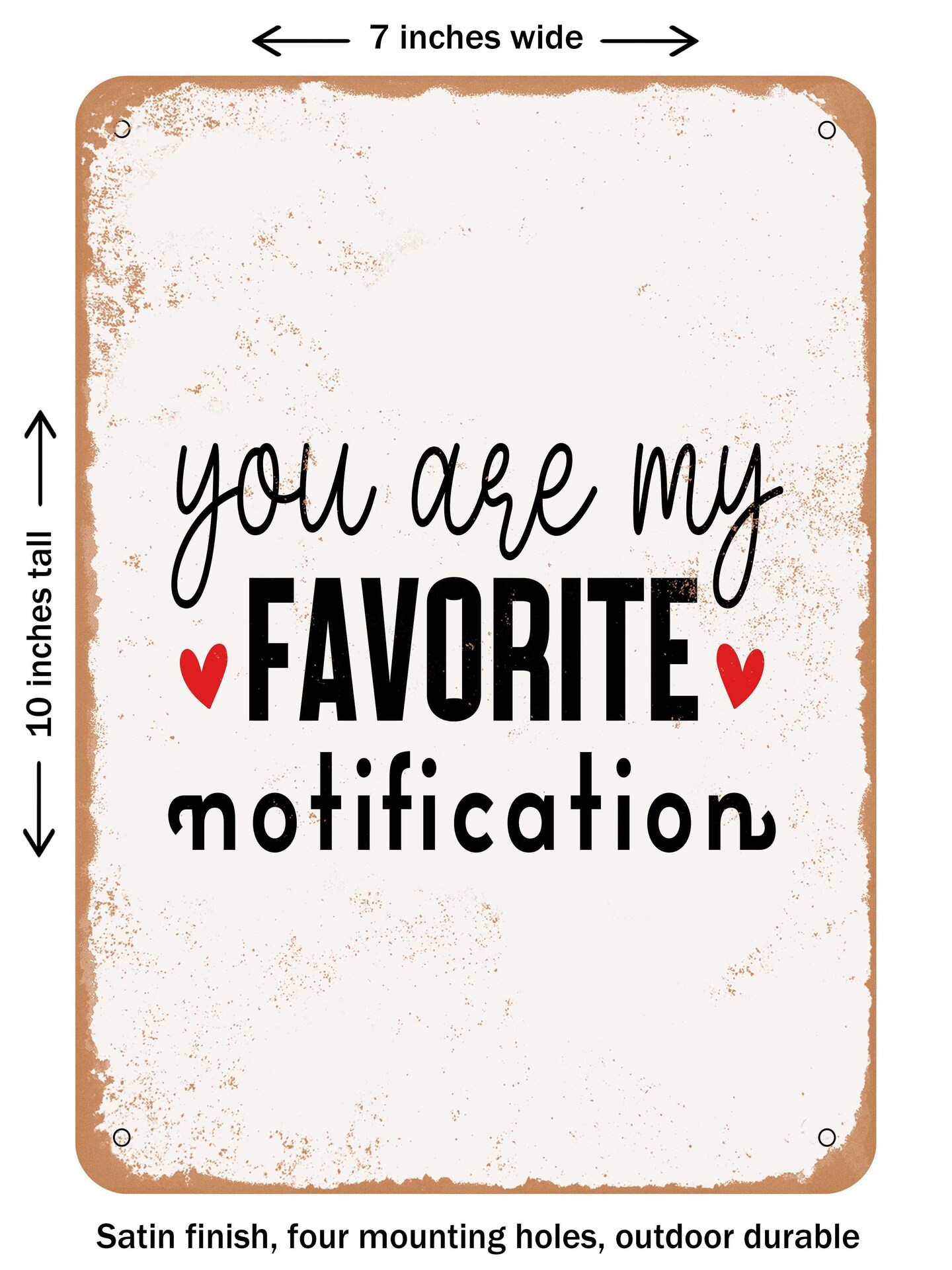 DECORATIVE METAL SIGN - You Are My Favorite Notification  - Vintage Rusty Look