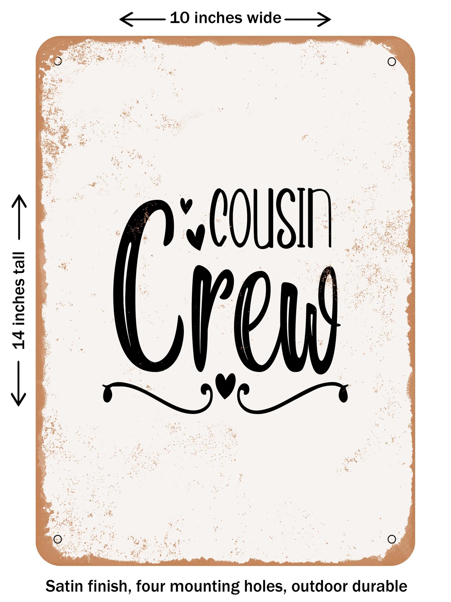 DECORATIVE METAL SIGN - Cousin Crew - 2  - Vintage Rusty Look