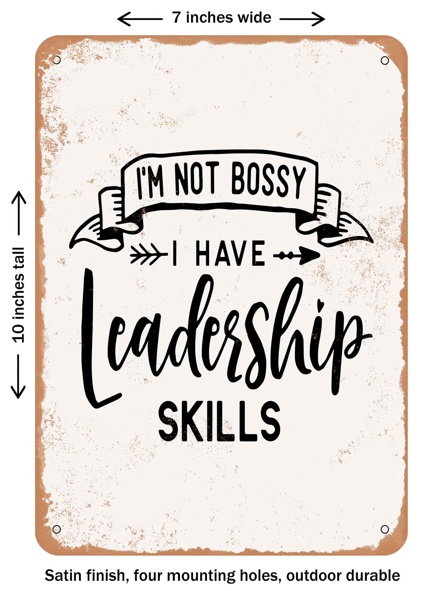 DECORATIVE METAL SIGN - I&#x27;m Not Bossy I Have Leadership Skills - 2  - Vintage Rusty Look