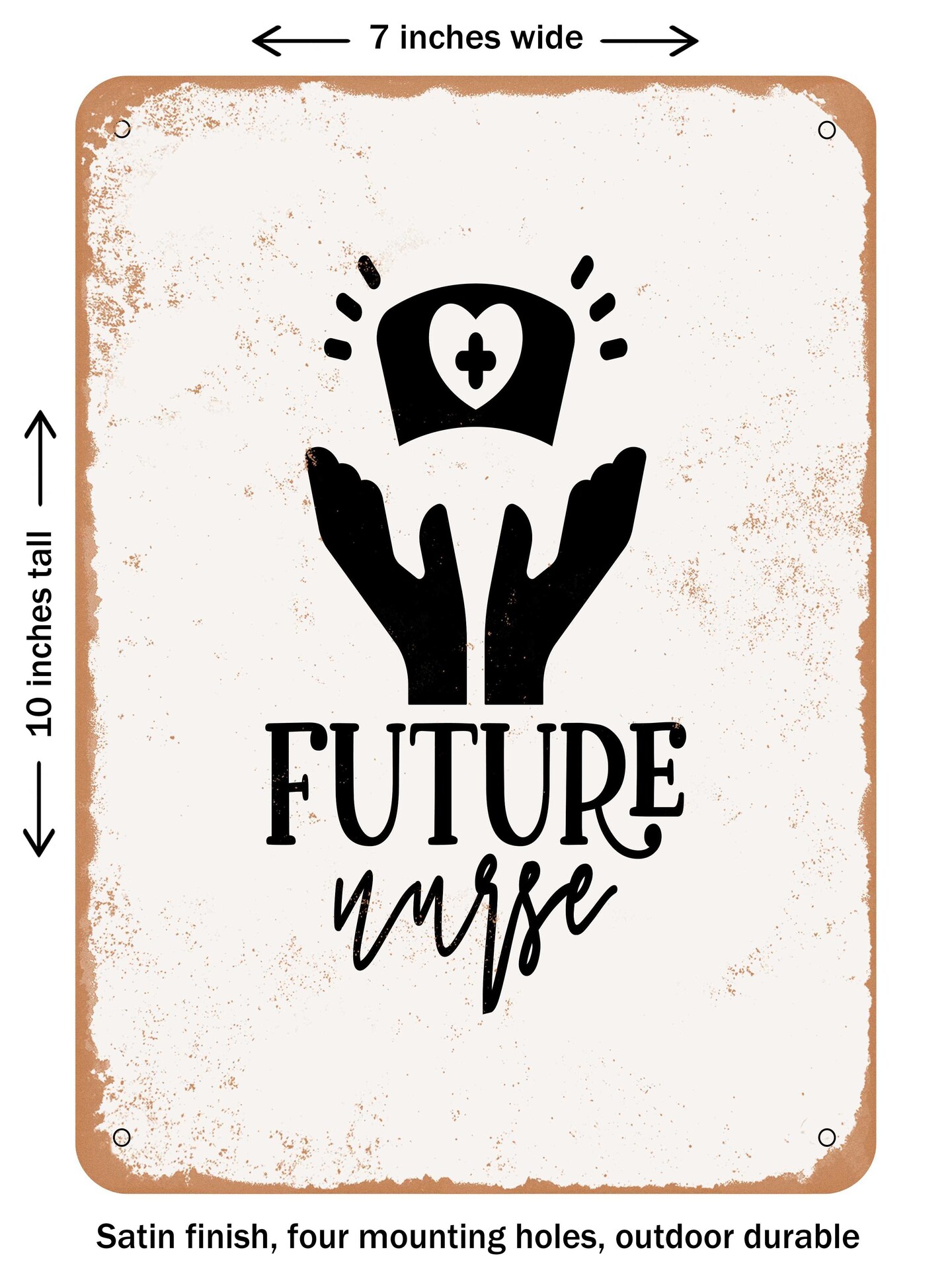 DECORATIVE METAL SIGN - Future Nurse - 3 - Vintage Rusty Look