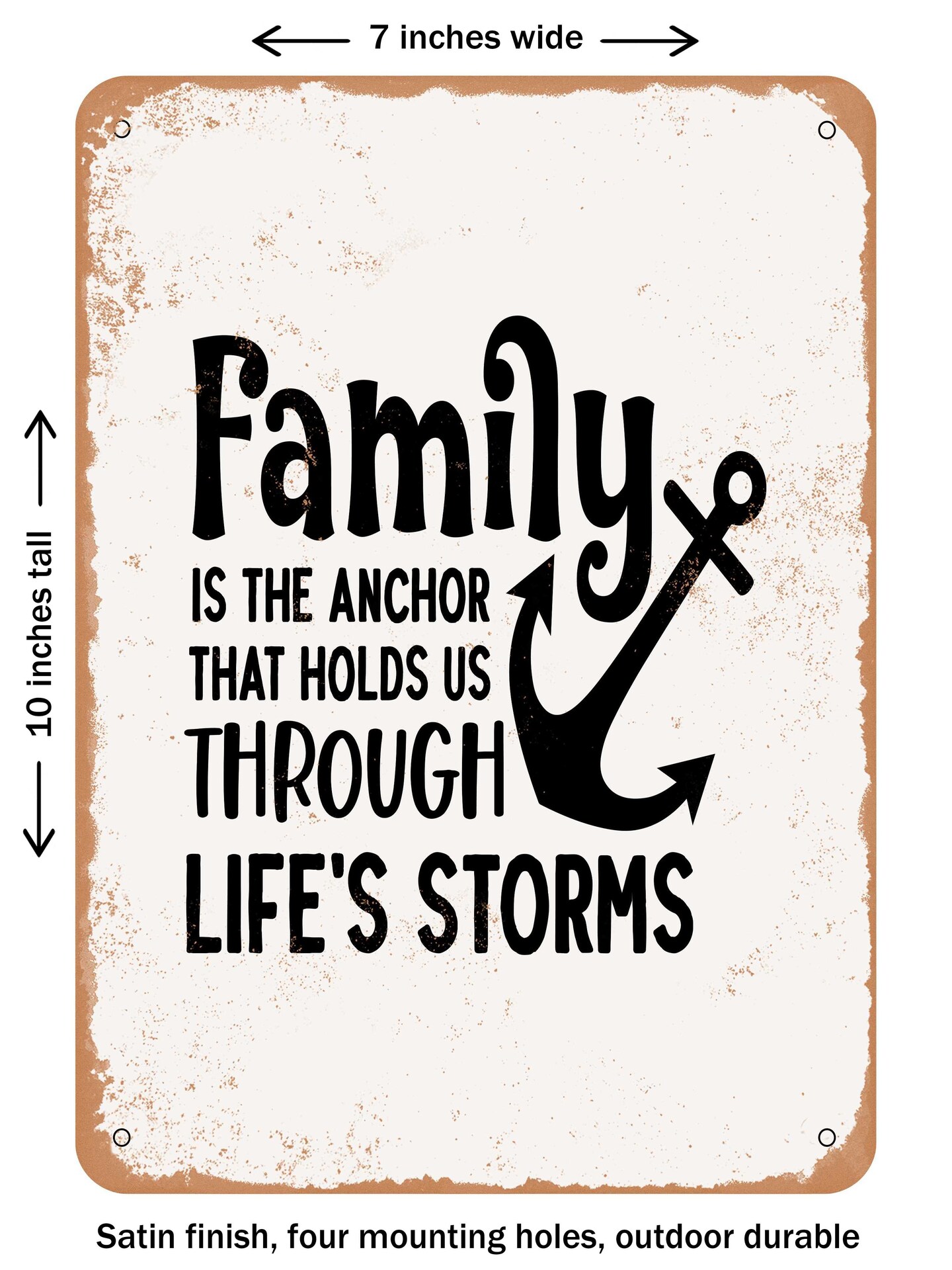 DECORATIVE METAL SIGN - Family is the Anchor That Holds Us Through Life&#x27;s Storms  - Vintage Rusty Look
