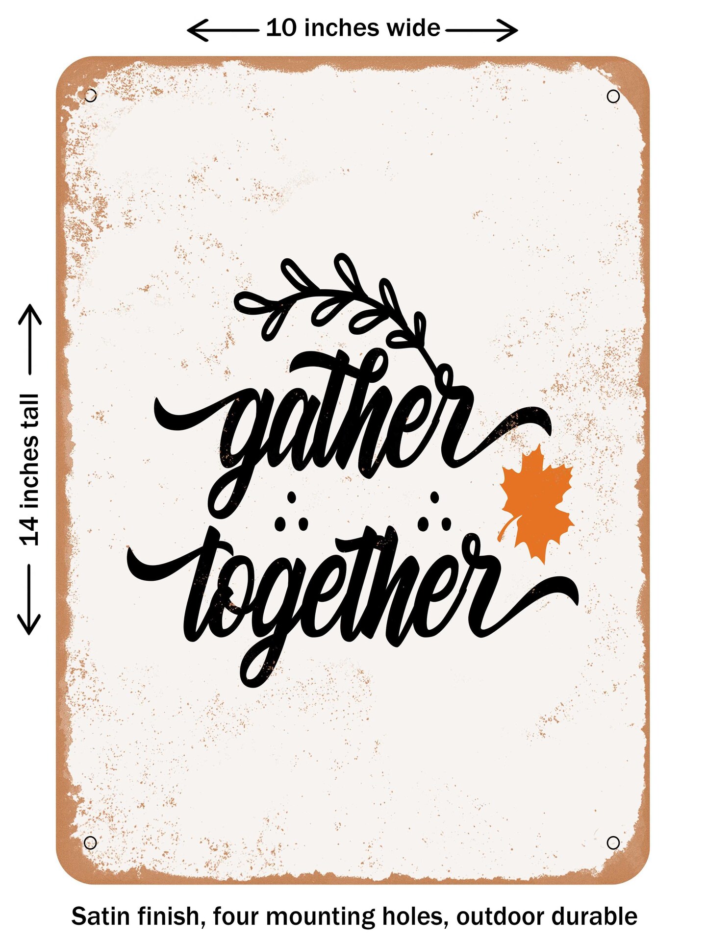 DECORATIVE METAL SIGN - Gather together - 7  - Vintage Rusty Look
