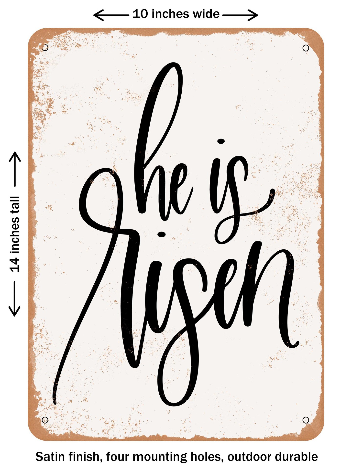DECORATIVE METAL SIGN - He is Risen  - Vintage Rusty Look