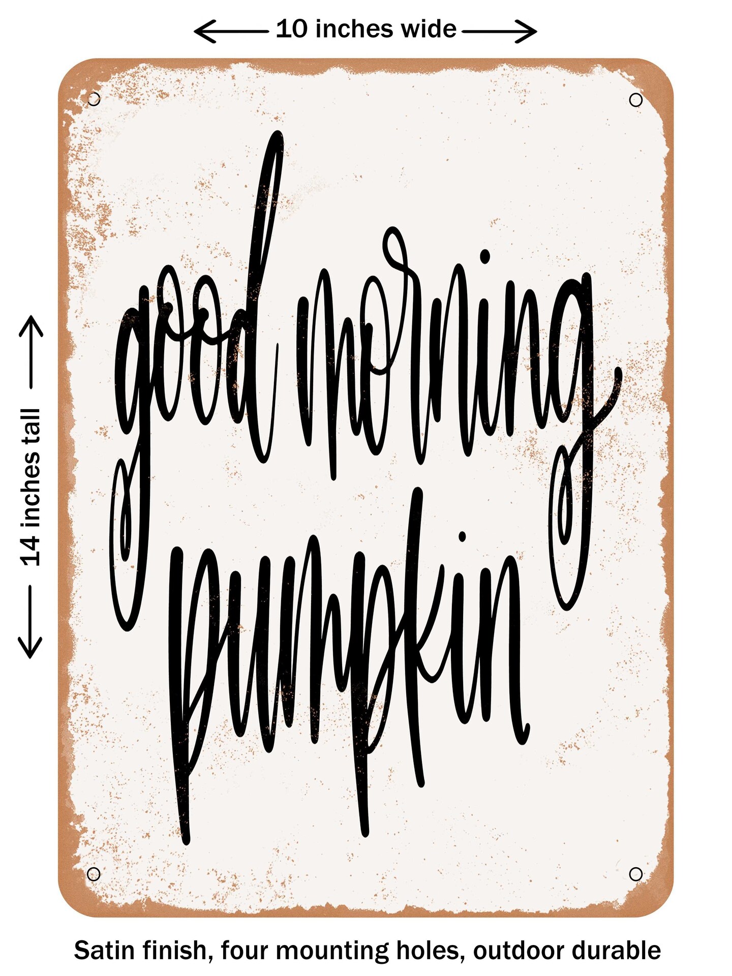 DECORATIVE METAL SIGN - Good Morning Pumpkin - 4  - Vintage Rusty Look