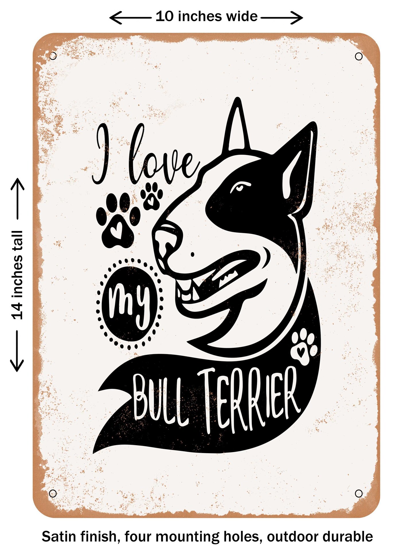 DECORATIVE METAL SIGN - I Love My Bull Terrier  - Vintage Rusty Look