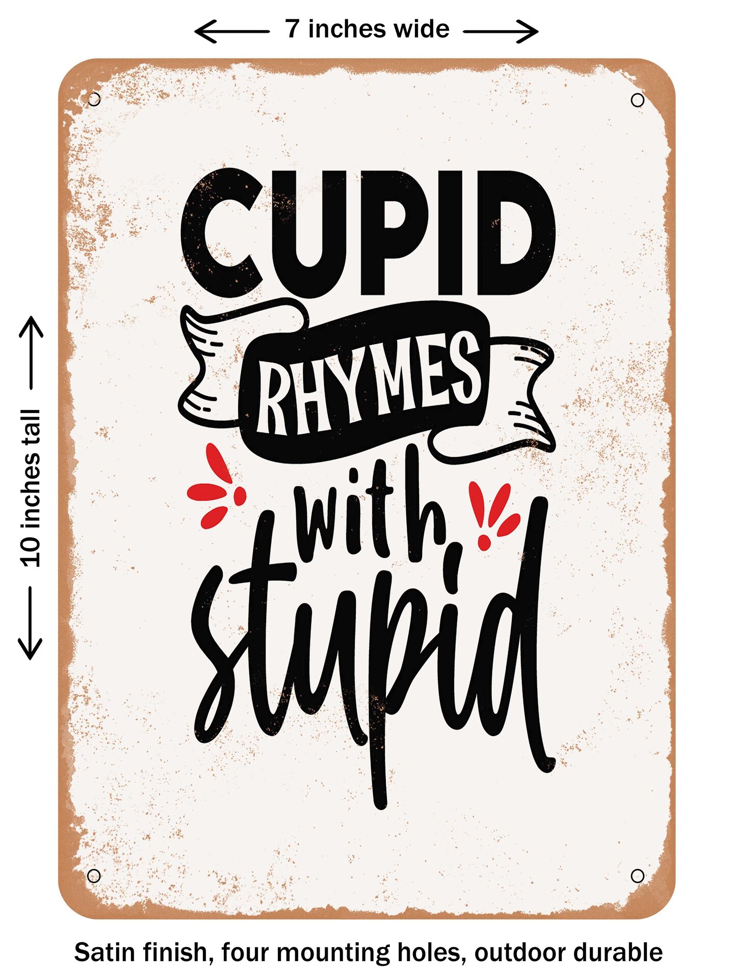 DECORATIVE METAL SIGN - Cupid Rhymes With Stupid - Vintage Rusty Look