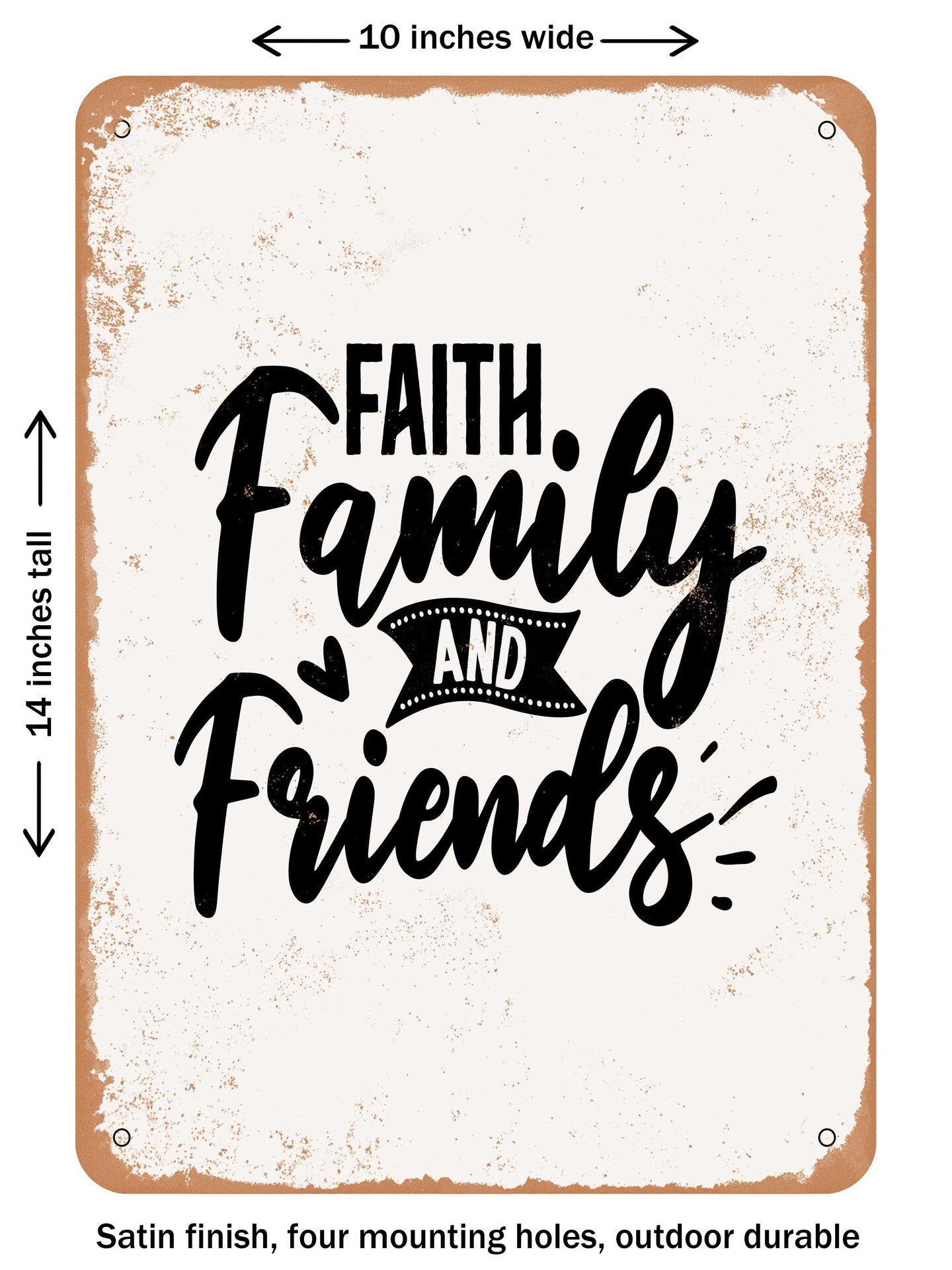 DECORATIVE METAL SIGN - Faith Family and Friends  - Vintage Rusty Look