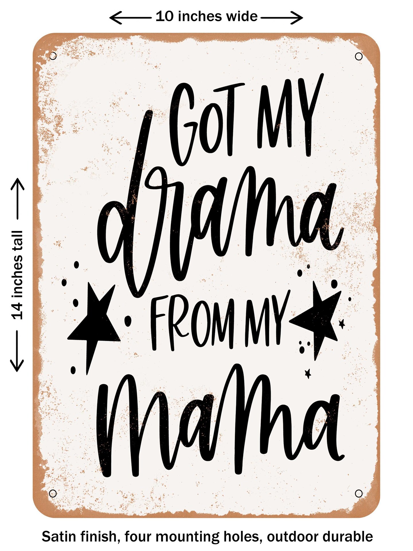 DECORATIVE METAL SIGN - Got My Drama From My Mama - Vintage Rusty Look