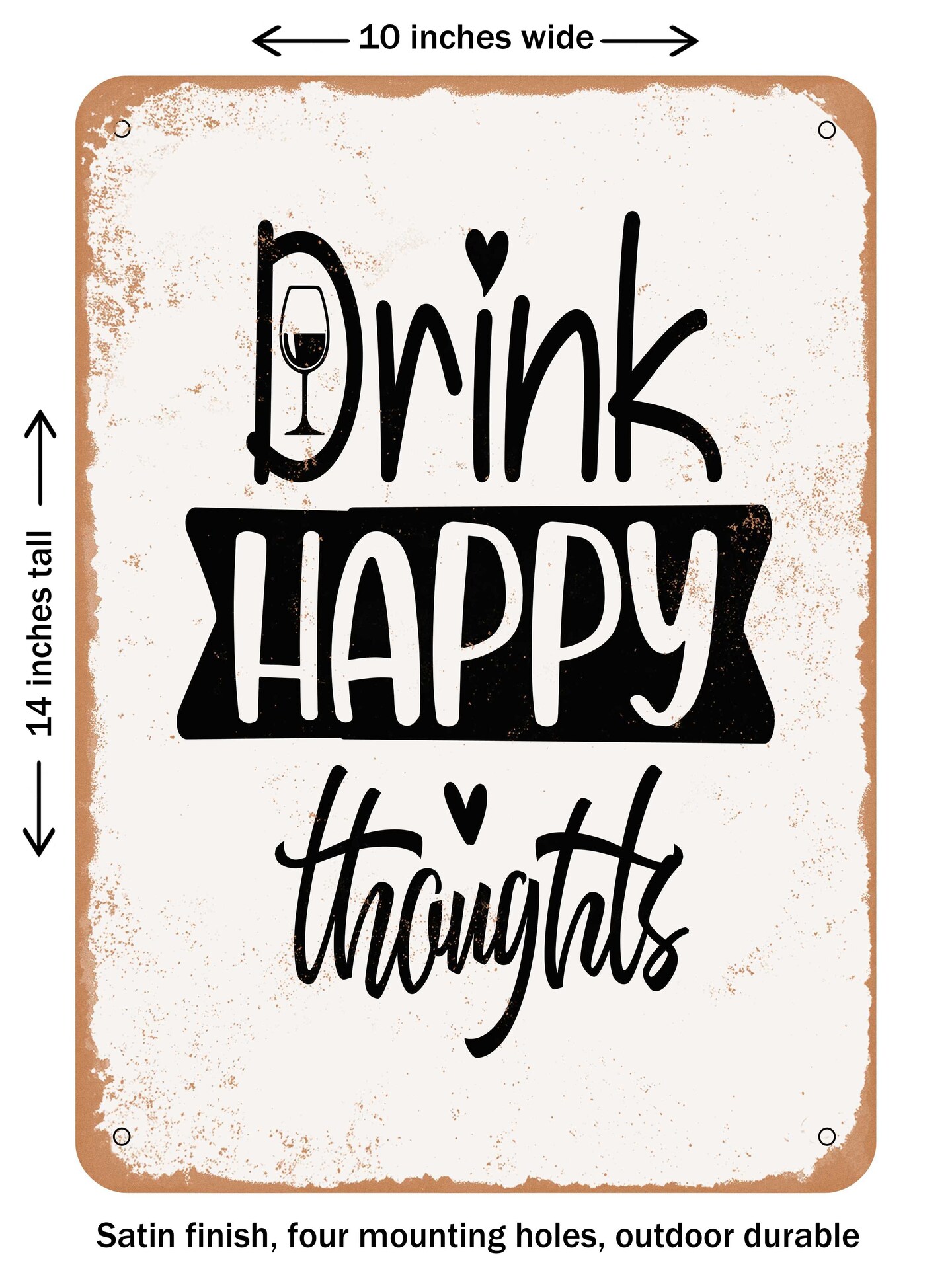 DECORATIVE METAL SIGN - Drink Happy Thoughts - 4 - Vintage Rusty Look