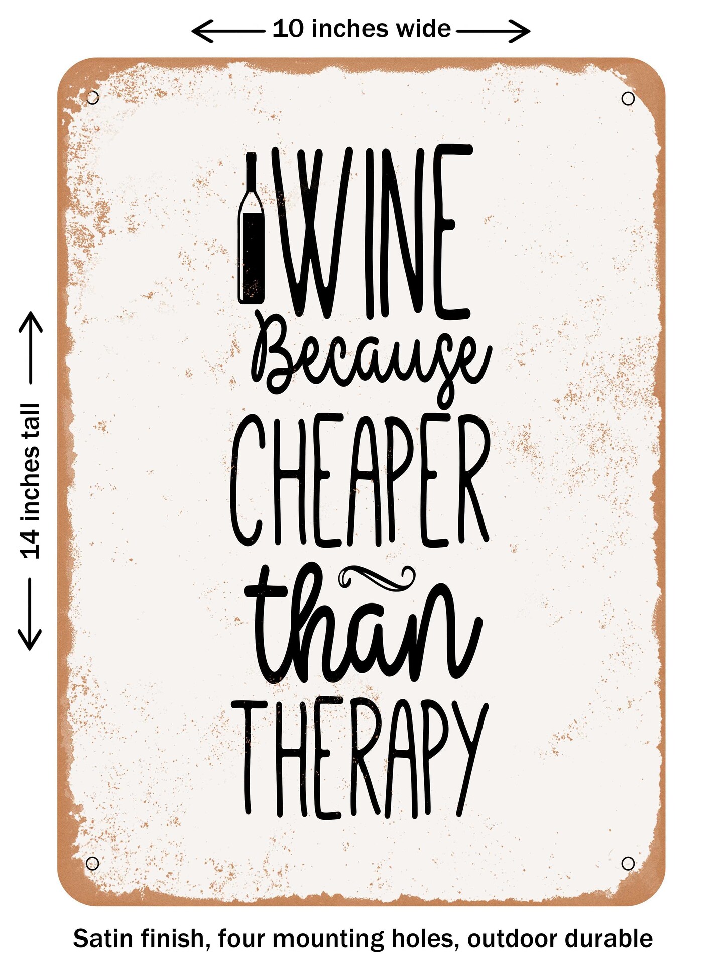 DECORATIVE METAL SIGN - Wine Because Cheaper Than therapy - Vintage ...