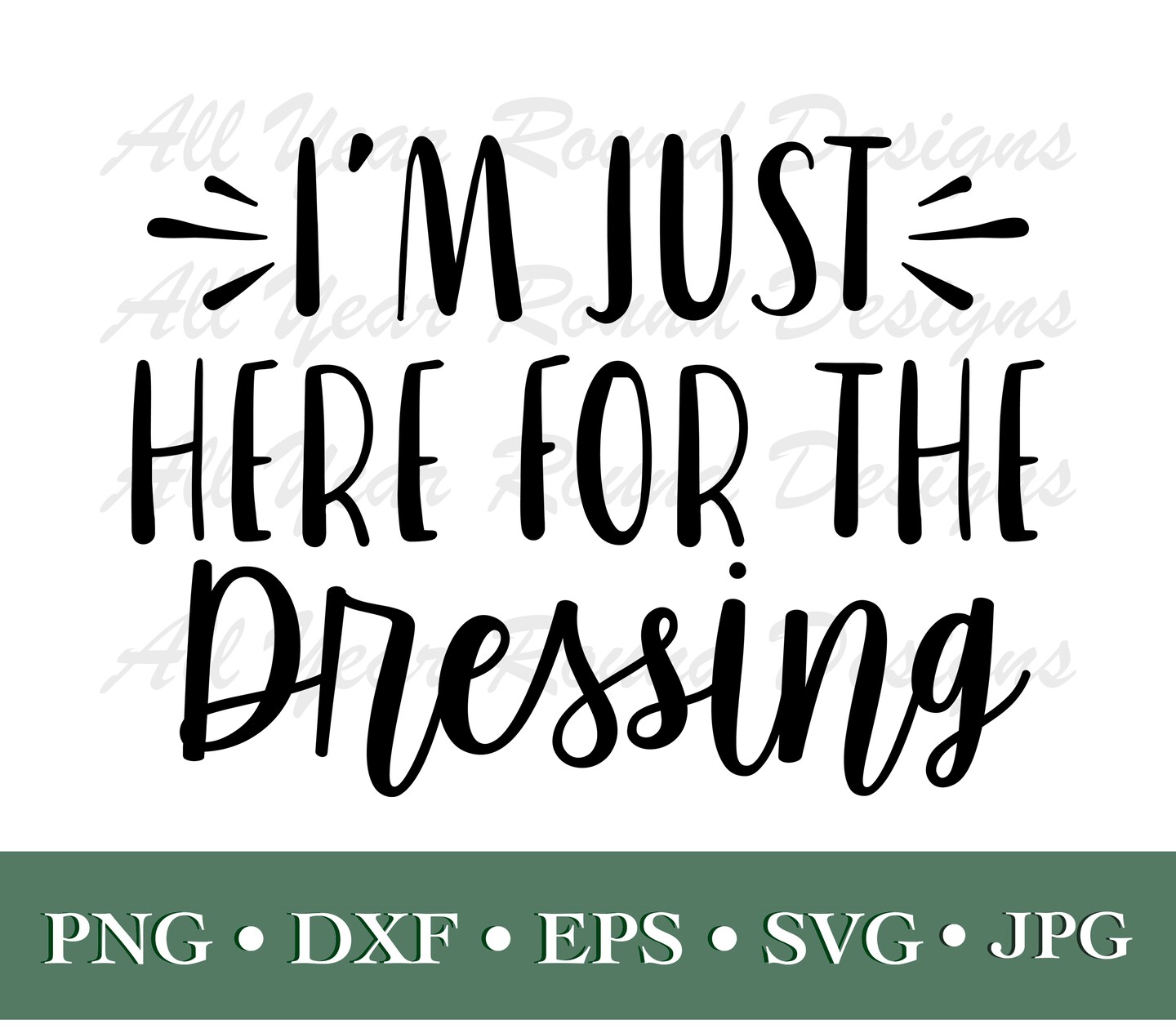 Thanksgiving Decor SVG PNG DXF EPS JPG Digital File, I'm Just Here For ...