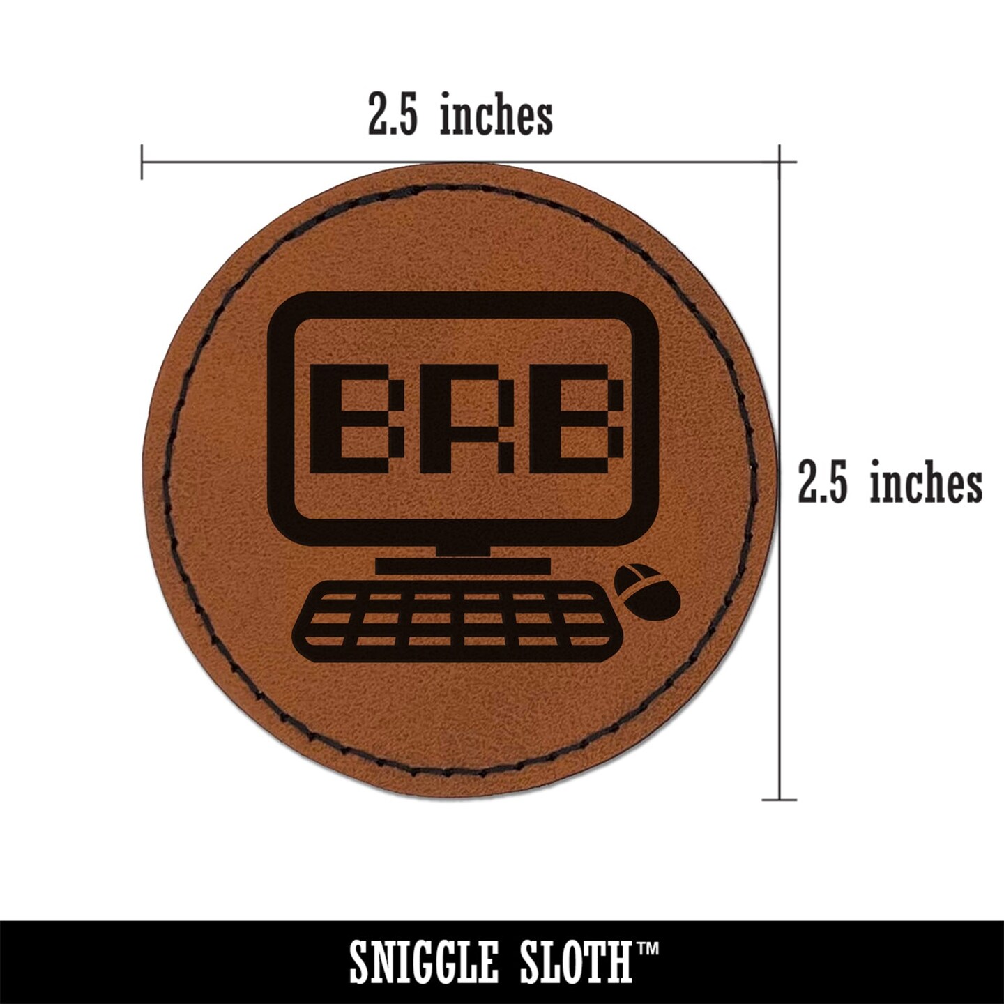 BRB Be Right Back Computer Round Iron-On Engraved Faux Leather Patch Applique - 2.5&#x22;