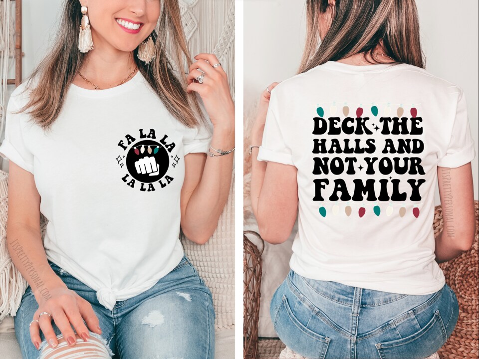 #292 DTF Print- Deck Halls Not Family Front and Back Match