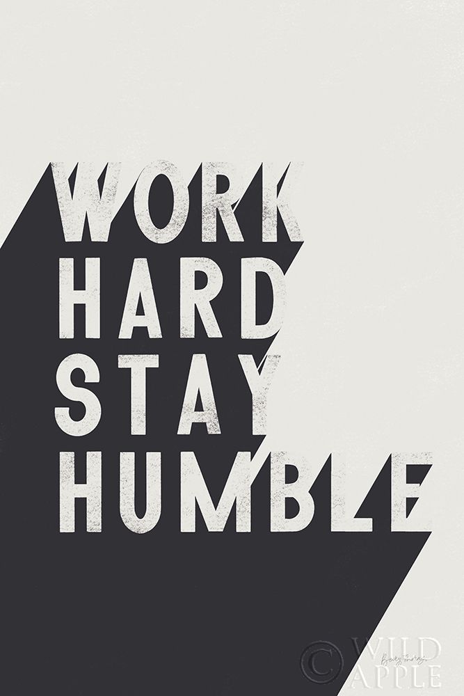 Work Hard Stay Humble BW Poster Print by Becky Thorns # 59634