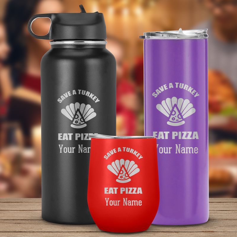 Save A Turkey Eat Pizza- Laser Engraved Tumbler, Customized Travel Cup ...