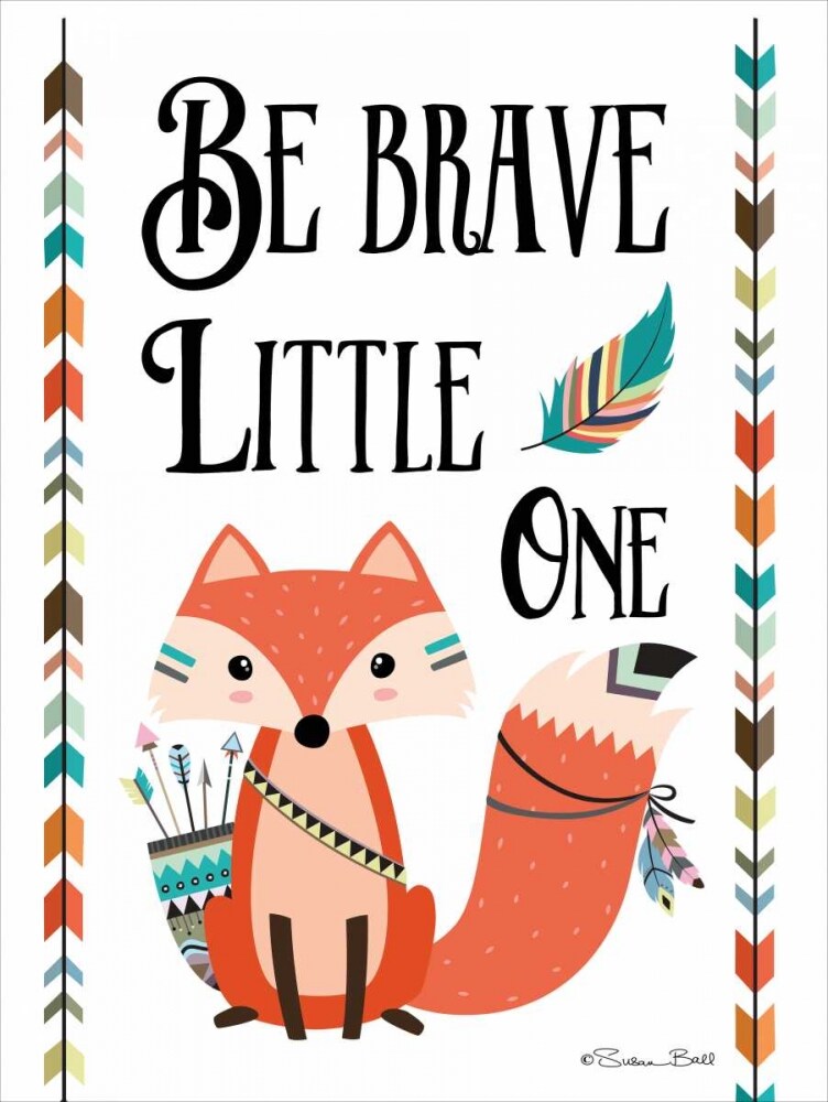 Be Brave Little One Poster Print by Susan Ball - Item # VARPDXSB419