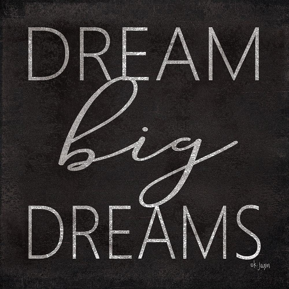 Dream Big Dreams Poster Print by Jaxn Blvd. Jaxn Blvd. # JAXN396