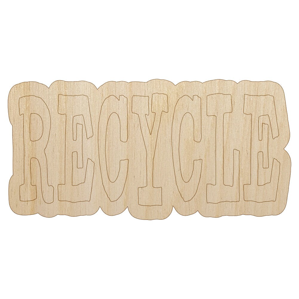 Recycle Fun Text Unfinished Wood Shape Piece Cutout for DIY Craft Projects
