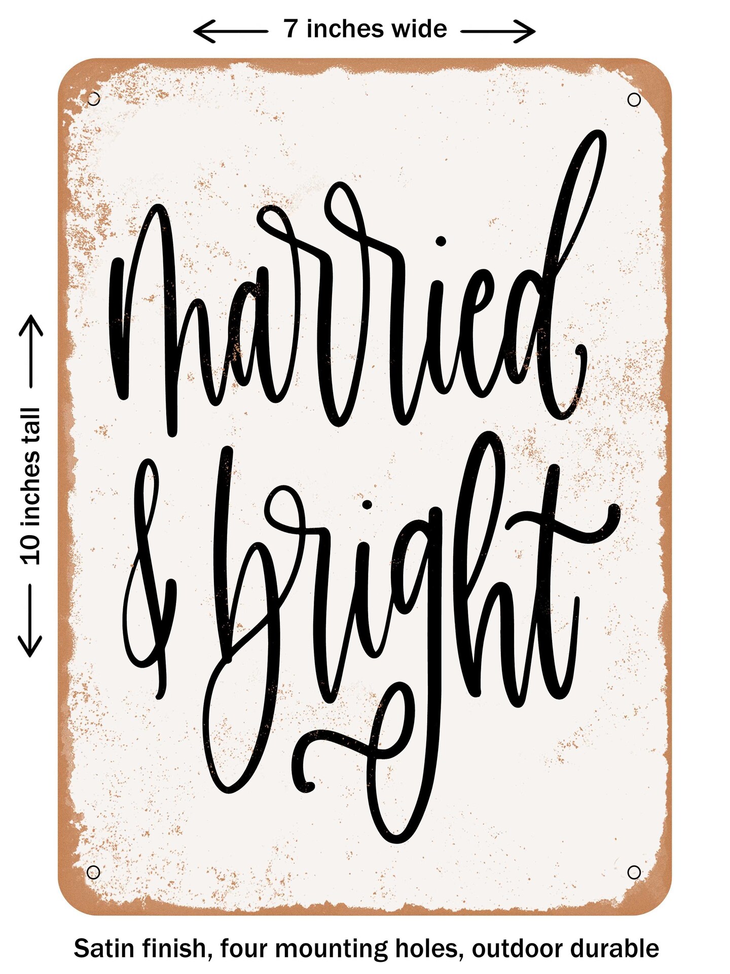 DECORATIVE METAL SIGN - Married and Bright - Vintage Rusty Look