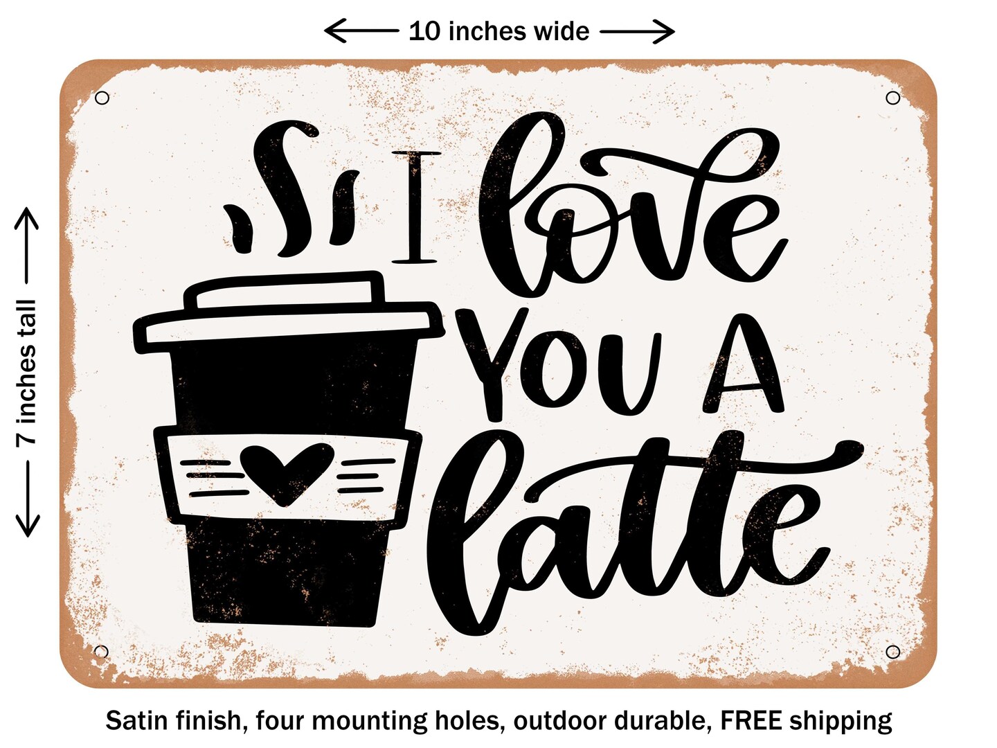 DECORATIVE METAL SIGN - I Love You a Latte - 2 - Vintage Rusty Look