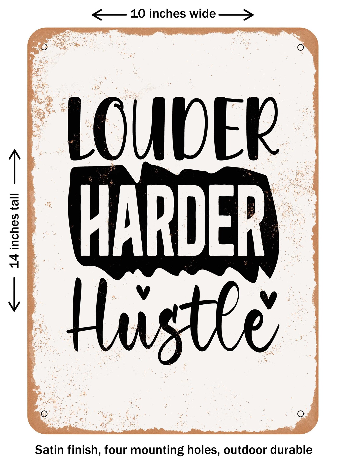 DECORATIVE METAL SIGN - Louder Harder Hustle  - Vintage Rusty Look