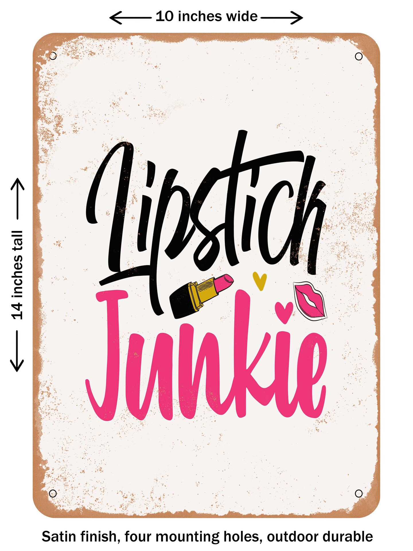 DECORATIVE METAL SIGN - Lipstick Junkie  - Vintage Rusty Look