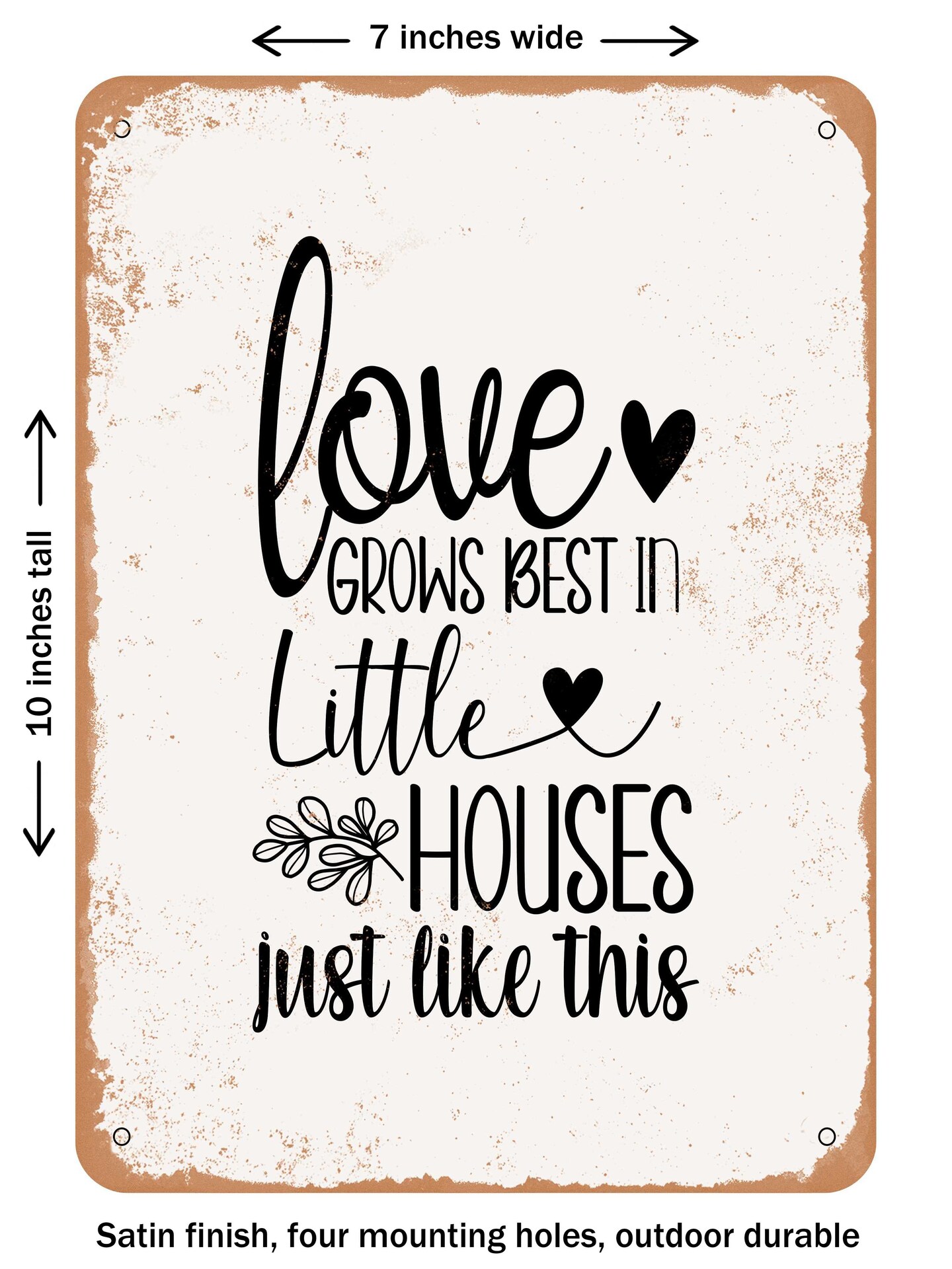 DECORATIVE METAL SIGN - Love Grows Best In Little Houses Just Like This - 2  - Vintage Rusty Look