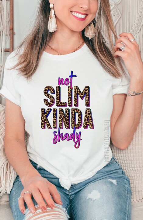 #193 DTF Print- Not Slim Kinda Shady