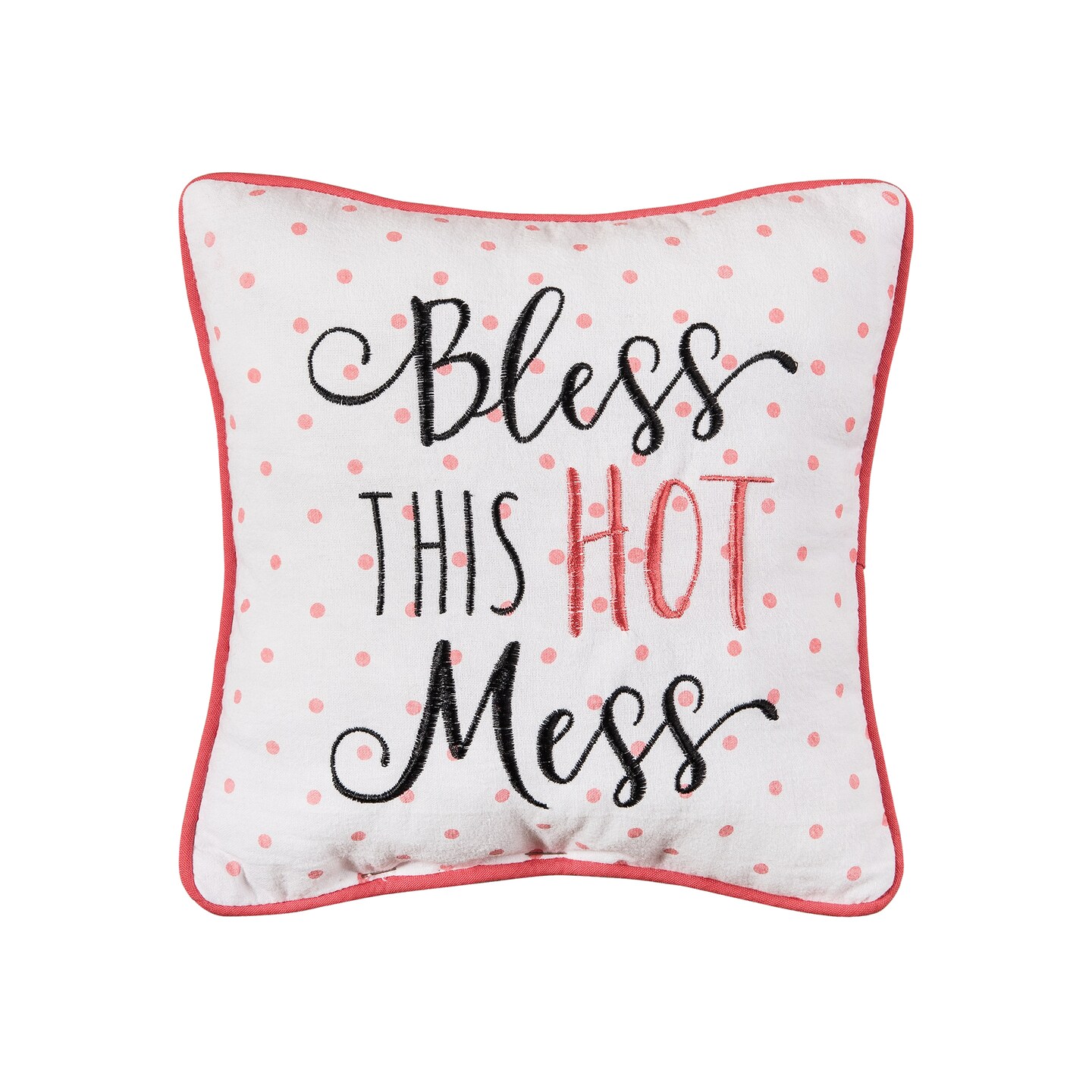 10" x 10" Bless This Hot Mess Printed and Embroidered Throw Pillow