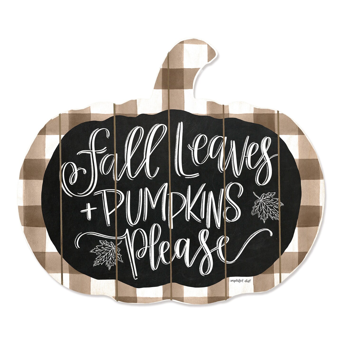 Fall Leaves and Pumpkins Please - By Artisan Imperfect Dust Printed on Wooden Pumpkin Wall Art
