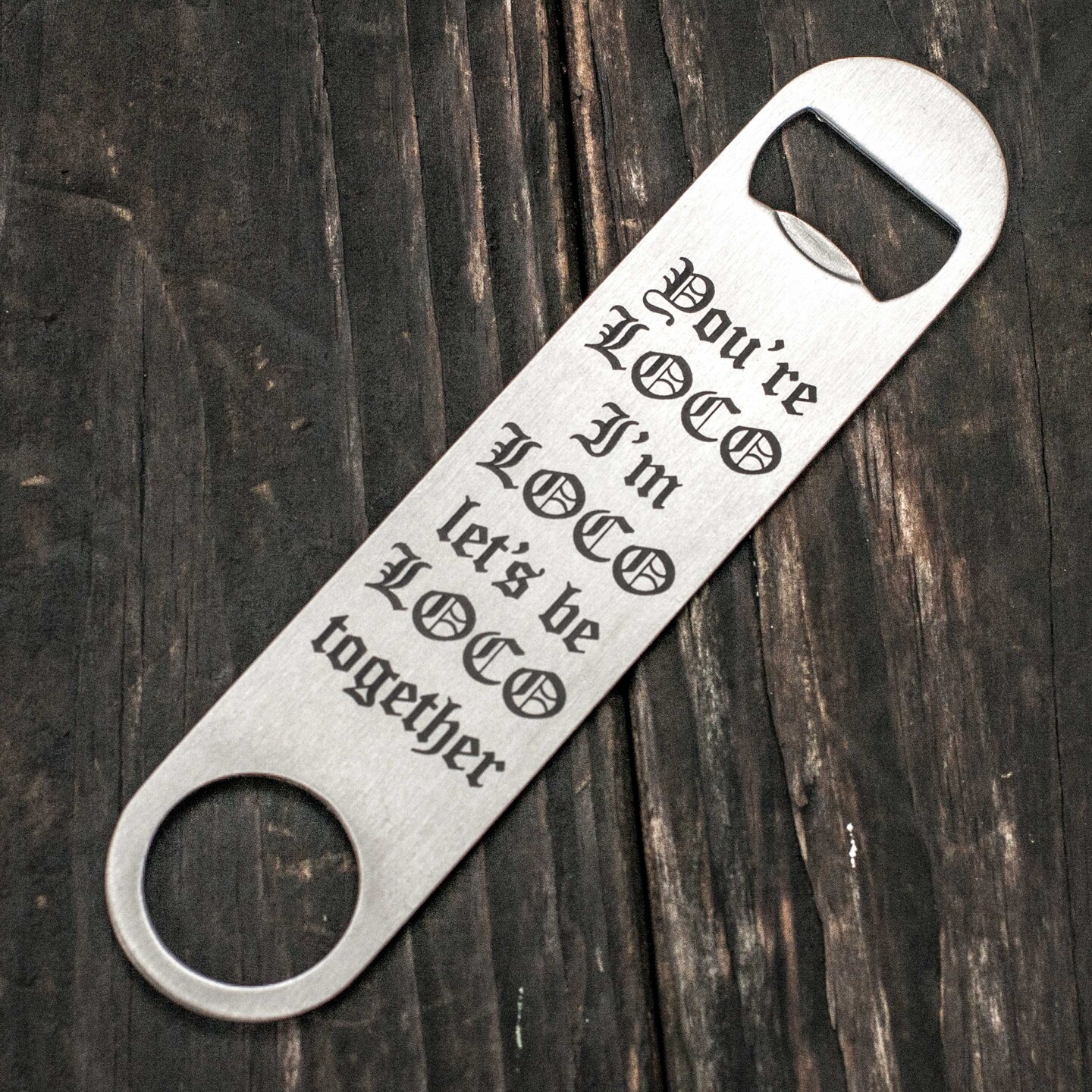 You're Loco - Bottle Opener You're Loco - Bottle Opener