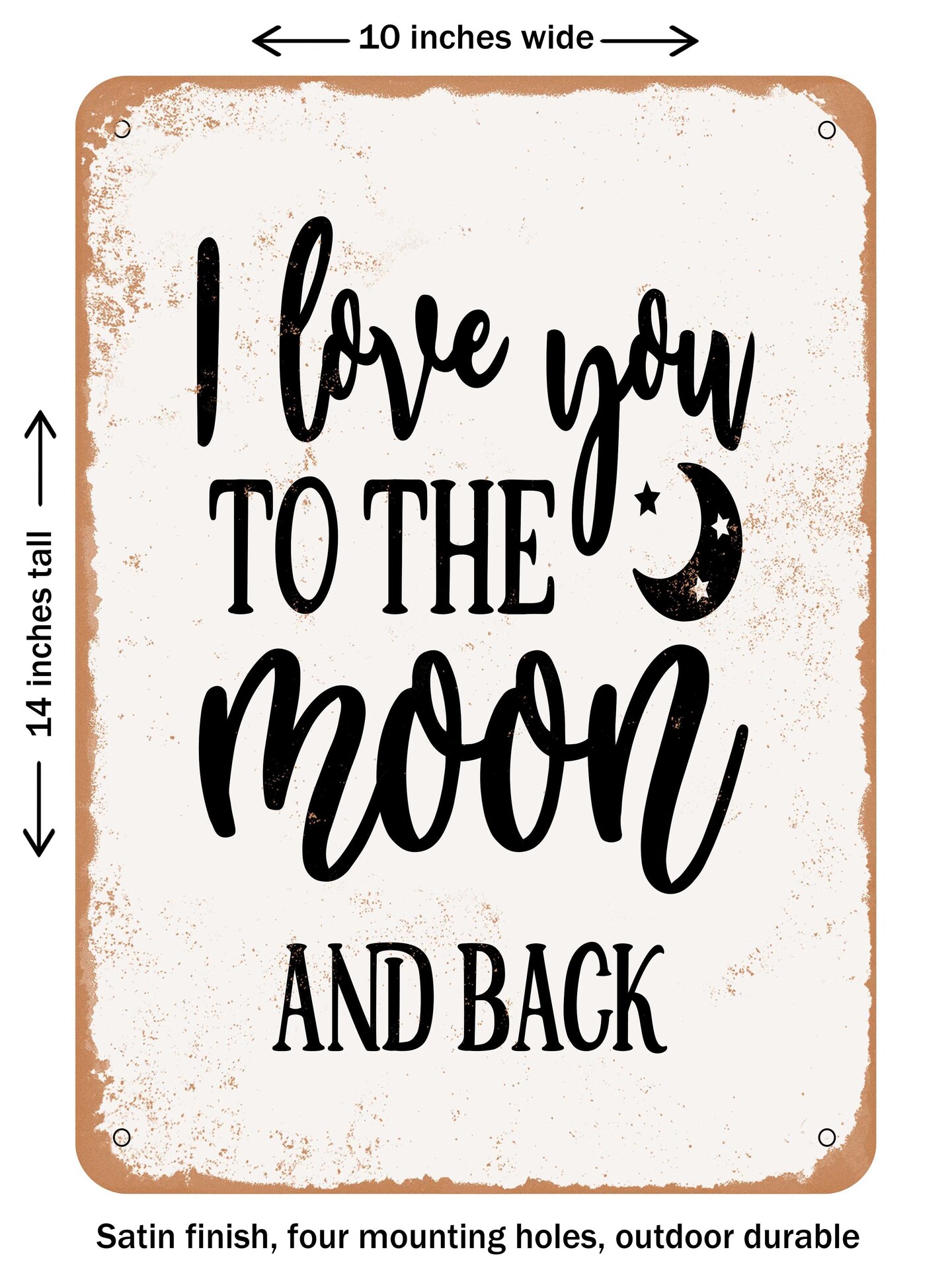 DECORATIVE METAL SIGN - I Love You to the Moon and Back  - Vintage Rusty Look