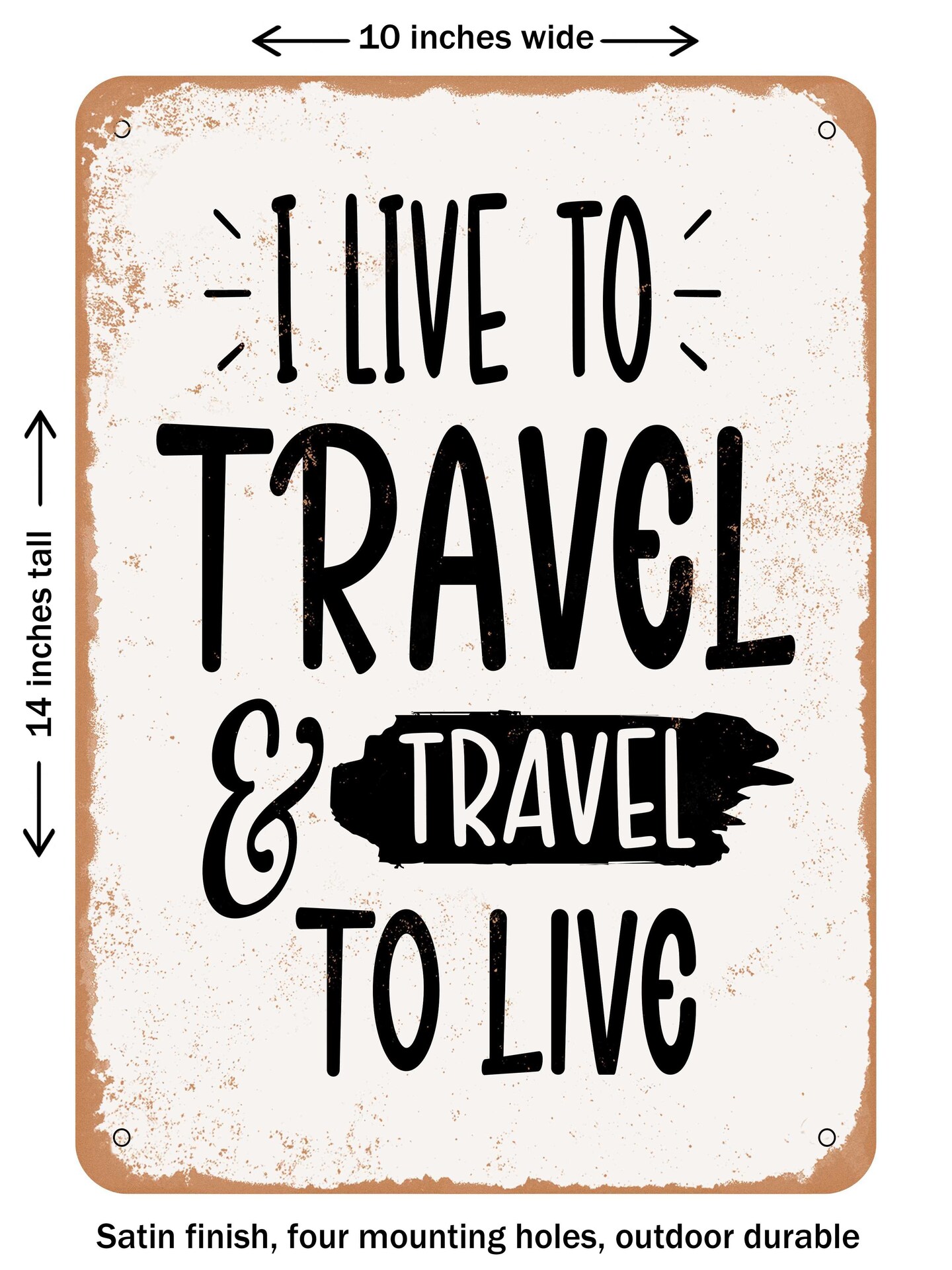 DECORATIVE METAL SIGN - I Live to Travel and Travel to Live - Vintage Rusty Look