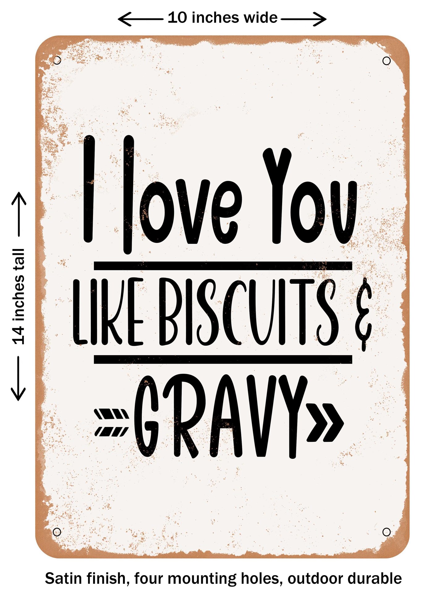 DECORATIVE METAL SIGN - I Love You Like Biscuits and Gravy  - Vintage Rusty Look